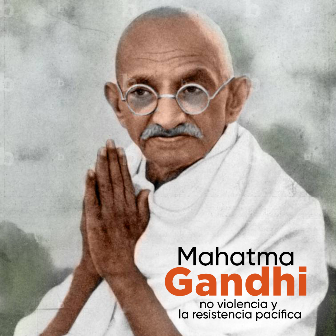 Mahatma Gandhi no violencia y la resistencia pacífica